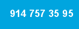 914 757 35 95